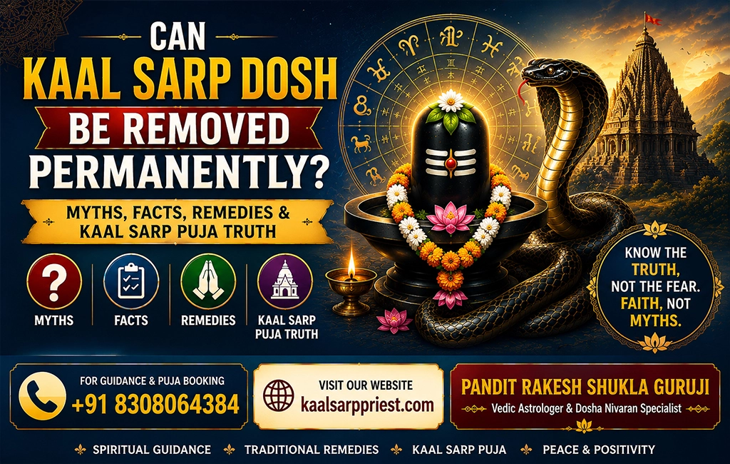 Can Kaal Sarp Dosh Be Removed Permanently? Myths, Facts, Remedies & Kaal Sarp Puja Truth